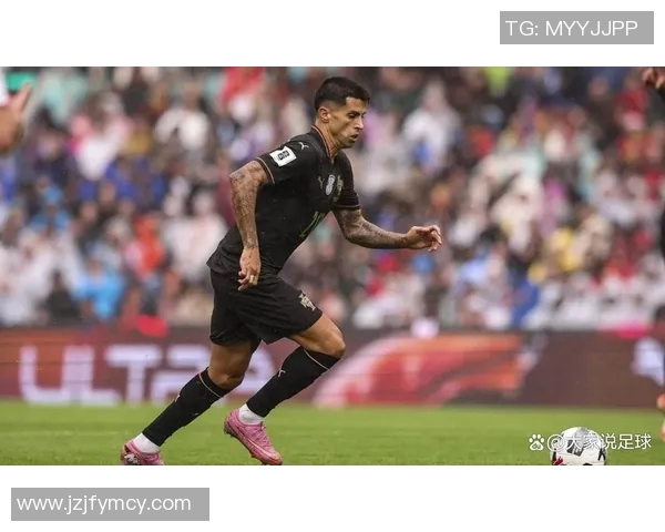 坎塞洛的足球之路：从天才少年到顶级后卫的蜕变与挑战