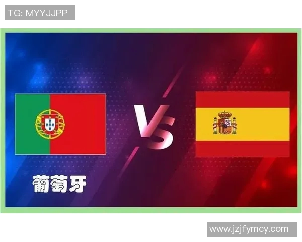 葡萄牙与西班牙足球对决全面统计分析与数据对比